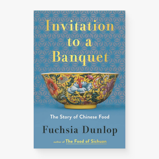 Invitation to a Banquet: The Story of Chinese Food